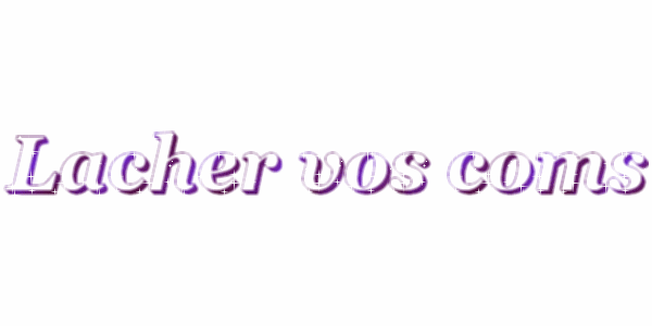 7xlkepia.gif lacher vos coms.gif