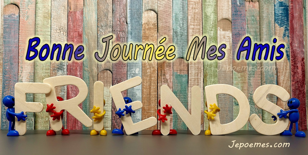 bonne-journee-mes-amis-jepoeme.png