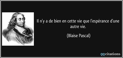 citation-il-n-y-a-de-bien-en-cette-vie-que-l-esperance-d-une-autre-vie-blaise-pascal-166579.jpg