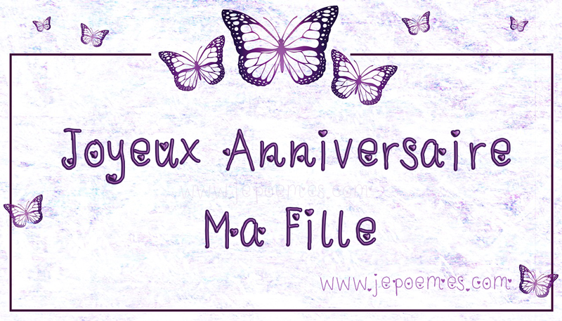 Anniversaire Joyeux Anniversaire Ma Fille Forum Poesie Et Ecriture Poemes Et Poetes Jepoemes Com